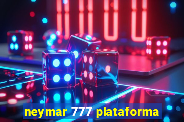 neymar 777 plataforma